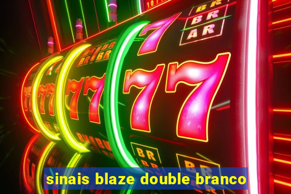 sinais blaze double branco